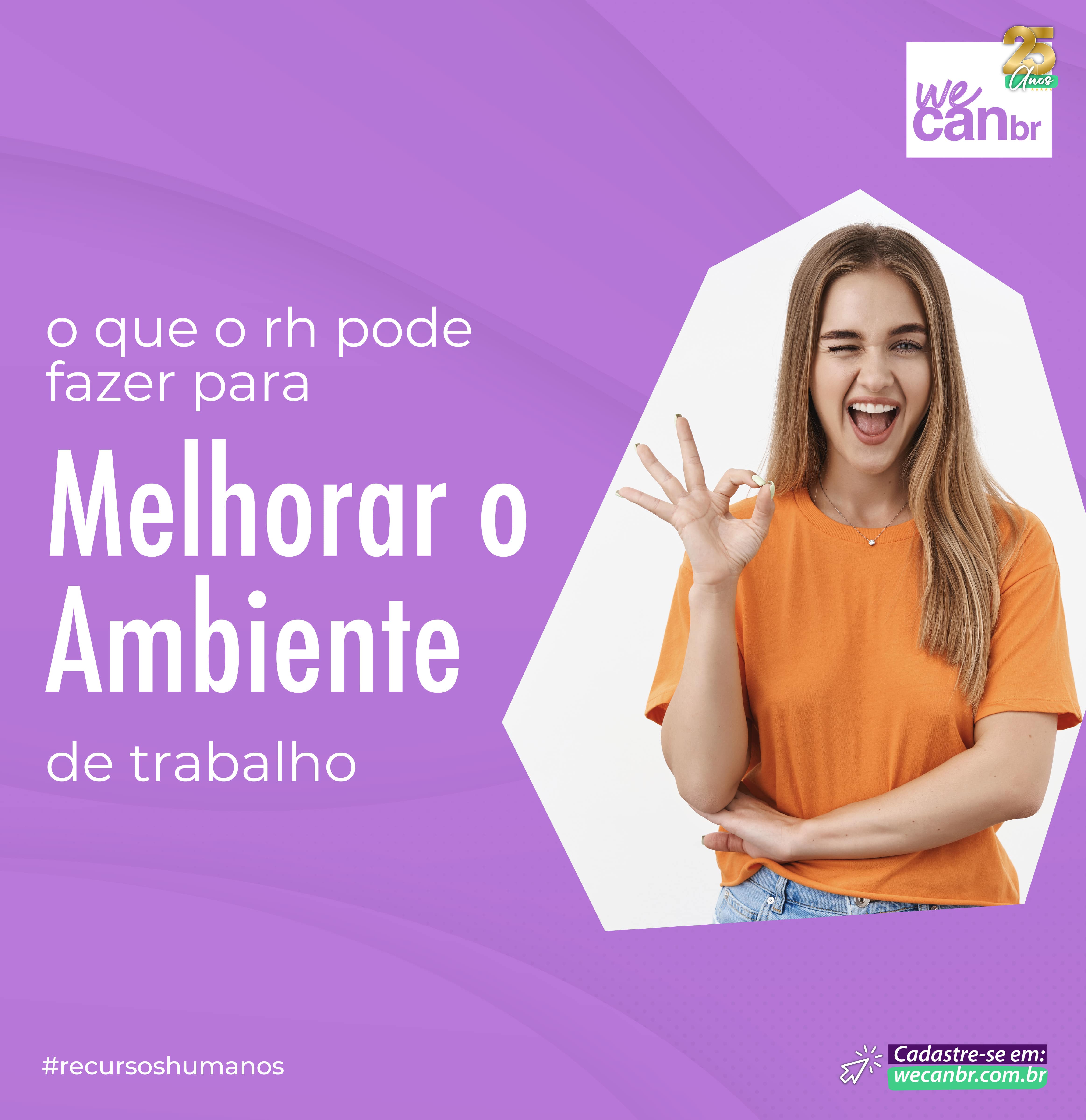 O QUE O RH PODE FAZER PARA MELHORAR O AMBIENTE DE TRABALHO