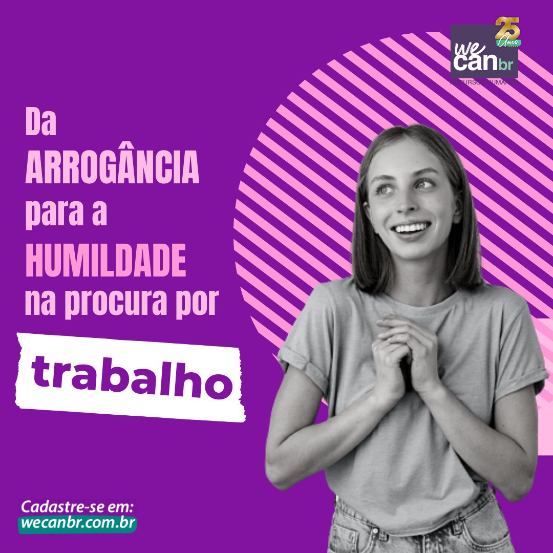 DA ARROGÂNCIA PARA A HUMILDADE NA PROCURA POR TRABALHO 
