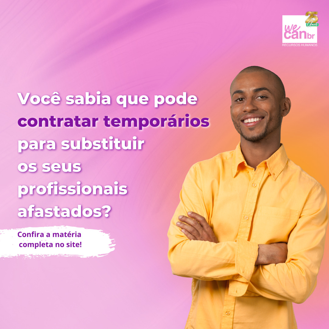 Você sabia que pode contratar temporários para substituir seus profissionais afastados?