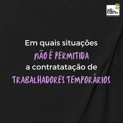 Em quais situações não é permitida a contratação de trabalhadores temporários?