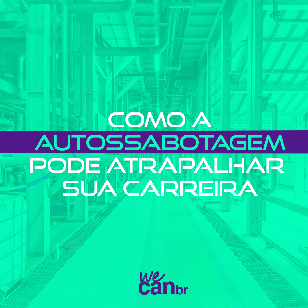 Como a autossabotagem pode atrapalhar sua carreira