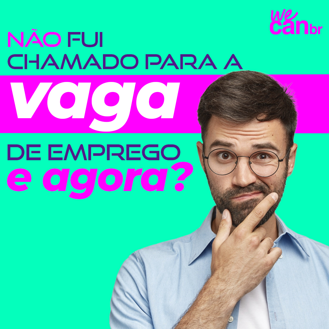 Não fui chamado para a entrevista, e agora?
