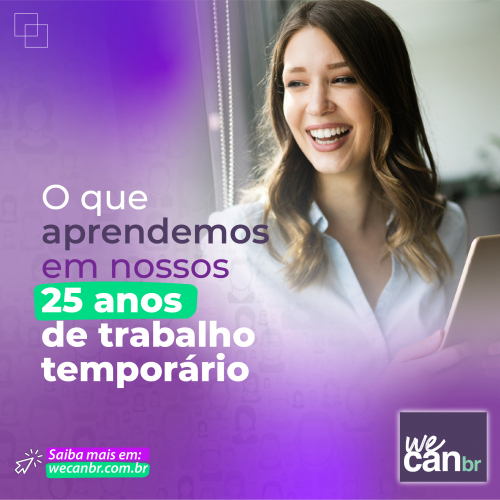 O QUE APRENDEMOS EM NOSSOS 25 ANOS DE TRABALHO TEMPORÁRIO